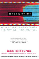 Cant Buy My Love How Advertising Changes The Way We Think And Feel Jean Kilbourne