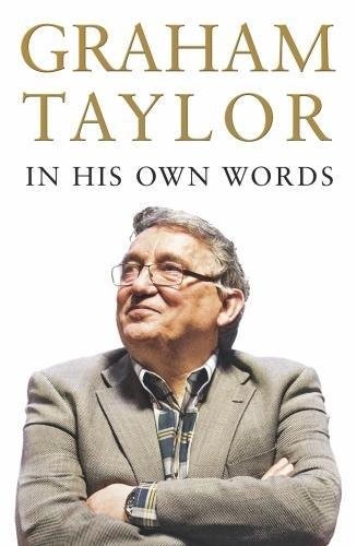 Graham Taylor In His Own Words The Autobiography Graham Taylor Taylor