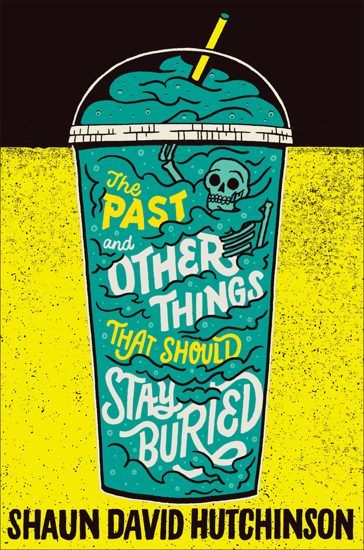 The Past And Other Things That Should Stay Buried 1st Edition Shaun David Hutchinson