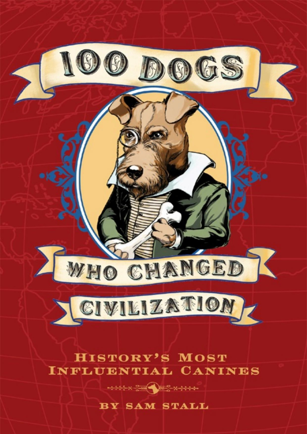 100 Dogs Who Changed Civilization Sam Stall Stall Sam