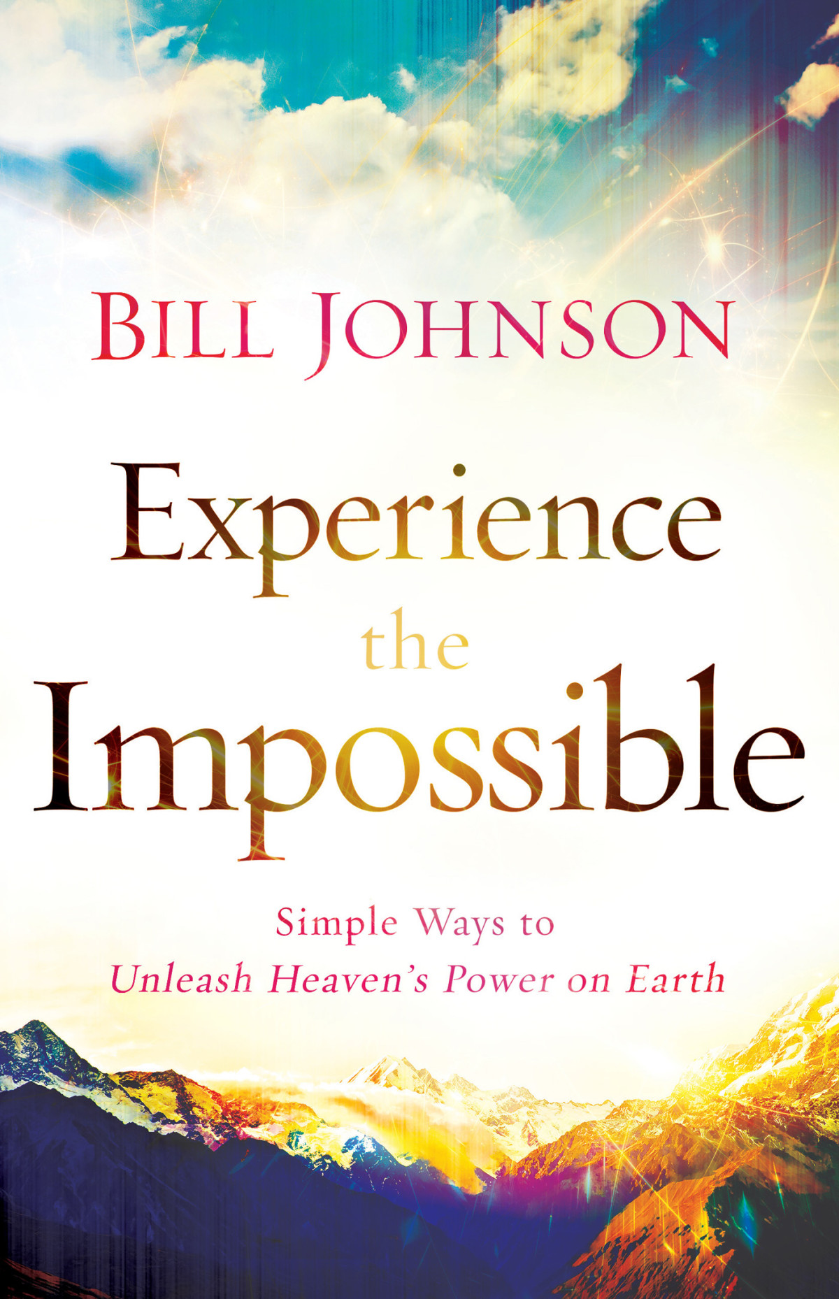 Experience The Impossible Bill Johnson Johnson Bill