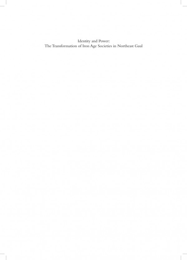 Identity And Power The Transformation Of Iron Age Societies In Northeast Gaul Manuel Fernandezgotz