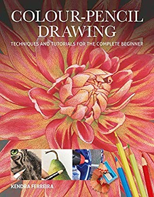Colourpencil Drawing Techniques And Tutorials For The Complete Beginner Kendra Ferreira