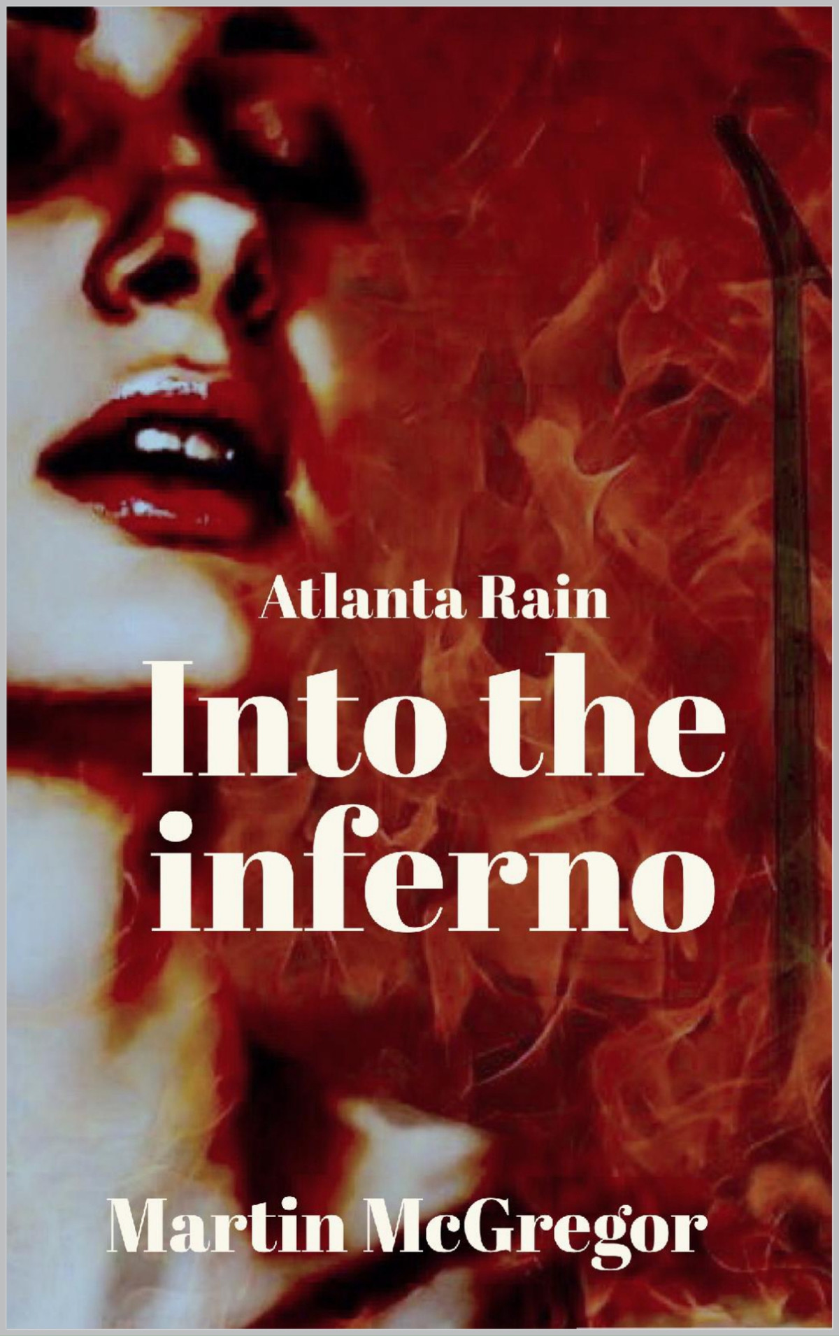 Atlanta Rain Into The Inferno Mcgregor Martin Mcgregor Martin Mcgregor