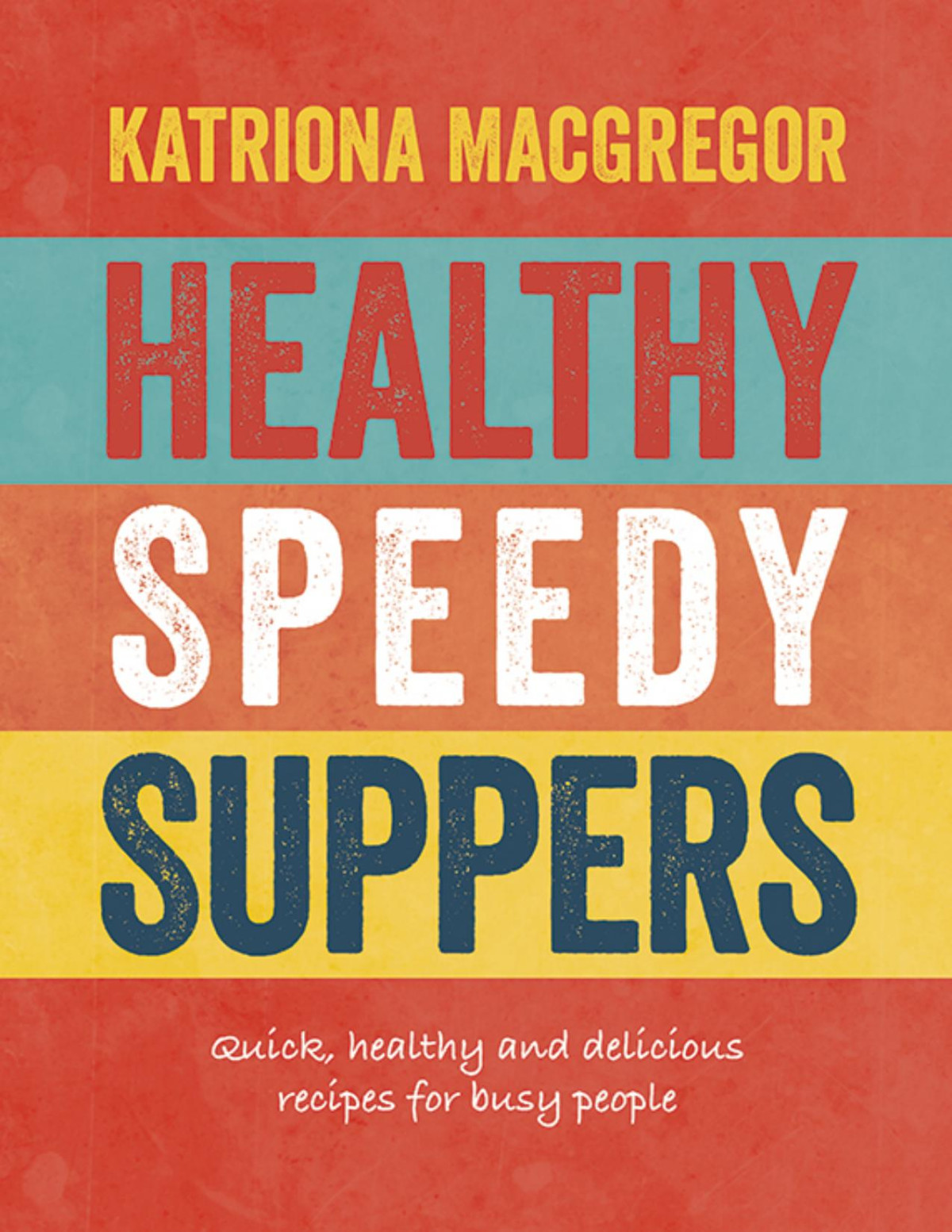 Healthy Speedy Suppers Katriona Macgregor
