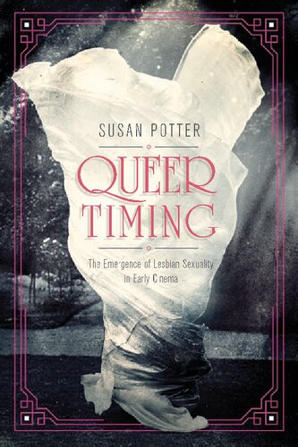 Queer Timing The Emergence Of Lesbian Sexuality In Early Cinema Susan Potter