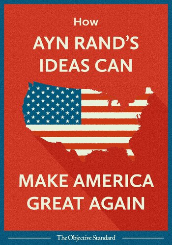 How Ayn Rands Ideas Can Make America Great Again Craig Biddle