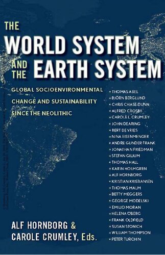 The World System And The Earth System Global Socio Environmental Change And Sustainability Since The Neolithic Alf Hornborg Carole Crumley
