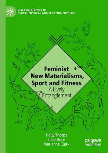 Feminist New Materialisms Sport And Fitness A Lively Entanglement Holly Thorpe Julie Brice Marianne Clark