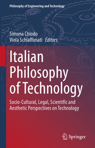 Italian Philosophy Of Technology Sociocultural Legal Scientific And Aesthetic Perspectives On Technology 1st Edition Simona Chiodo