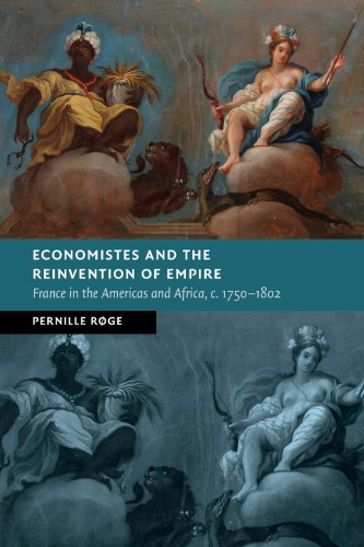 Economistes And The Reinvention Of Empire France In The Americas And Africa C17501802 1st Edition Pernille Rge