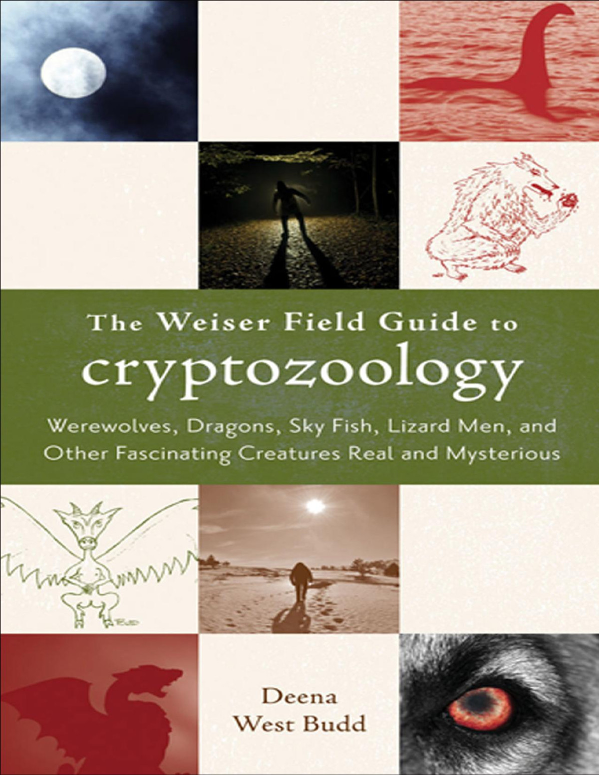 The Weiser Field Guide To Cryptozoology Deena West Budd