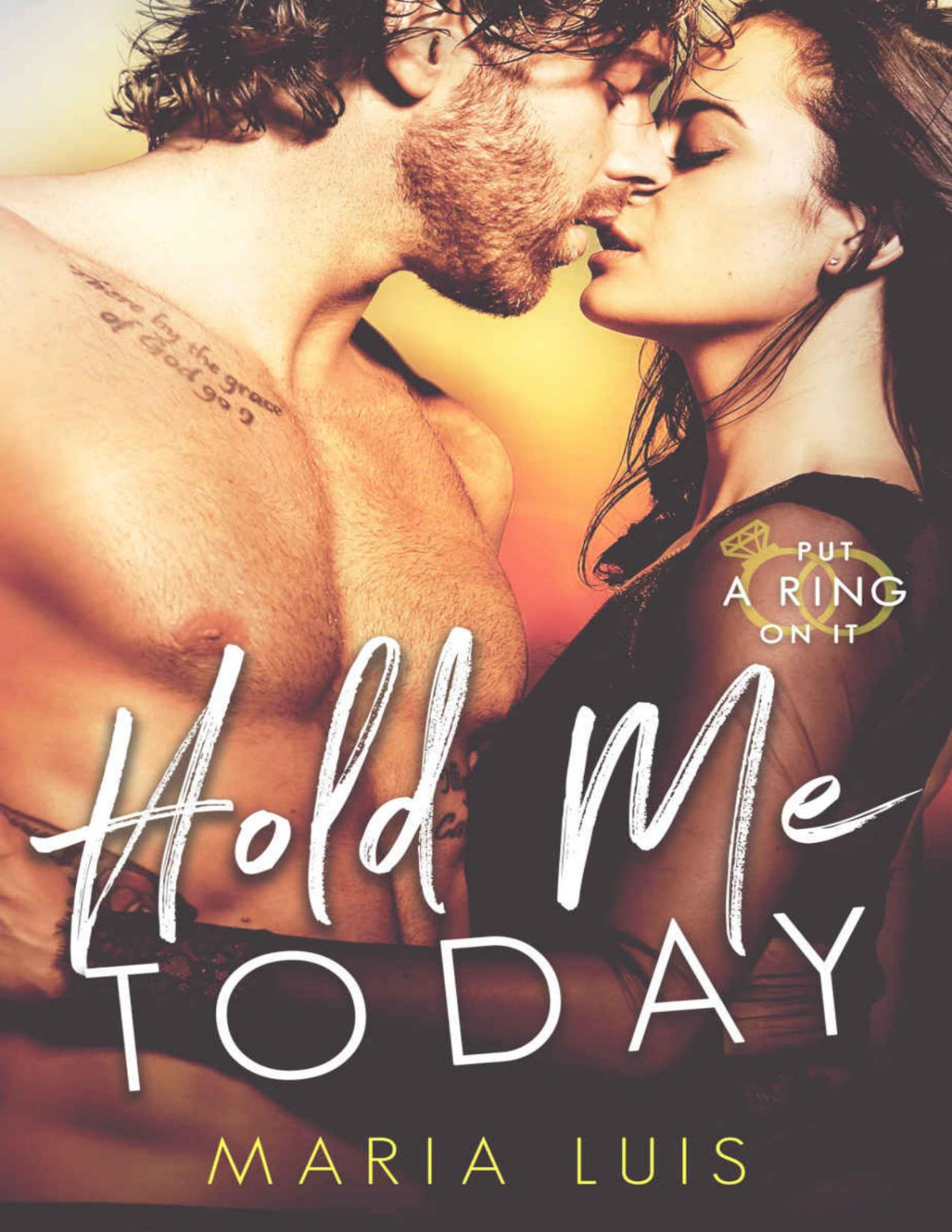 Hold Me Today Put A Ring On It Book 1 Maria Luis