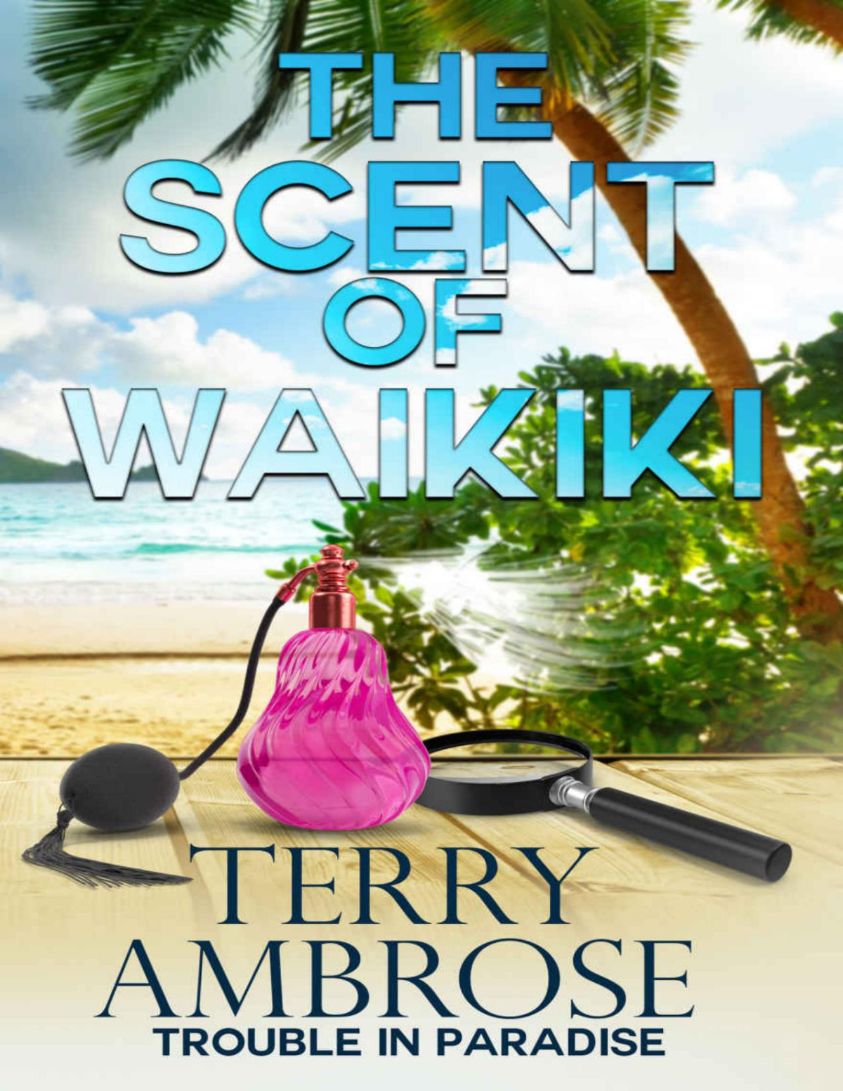 The Scent Of Waikiki Trouble In Paradise 9 Terry Ambrose Ambrose