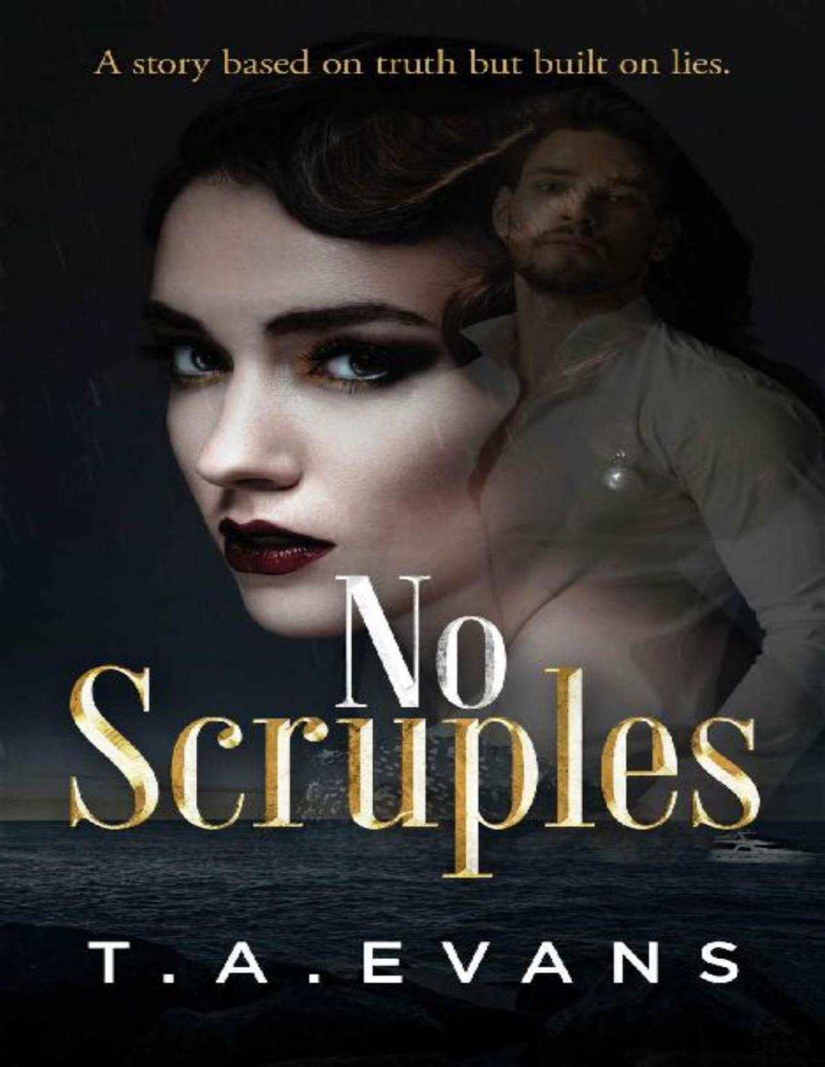No Scruples A Story Based On Truth But Built On Lies Ta Evans Evans