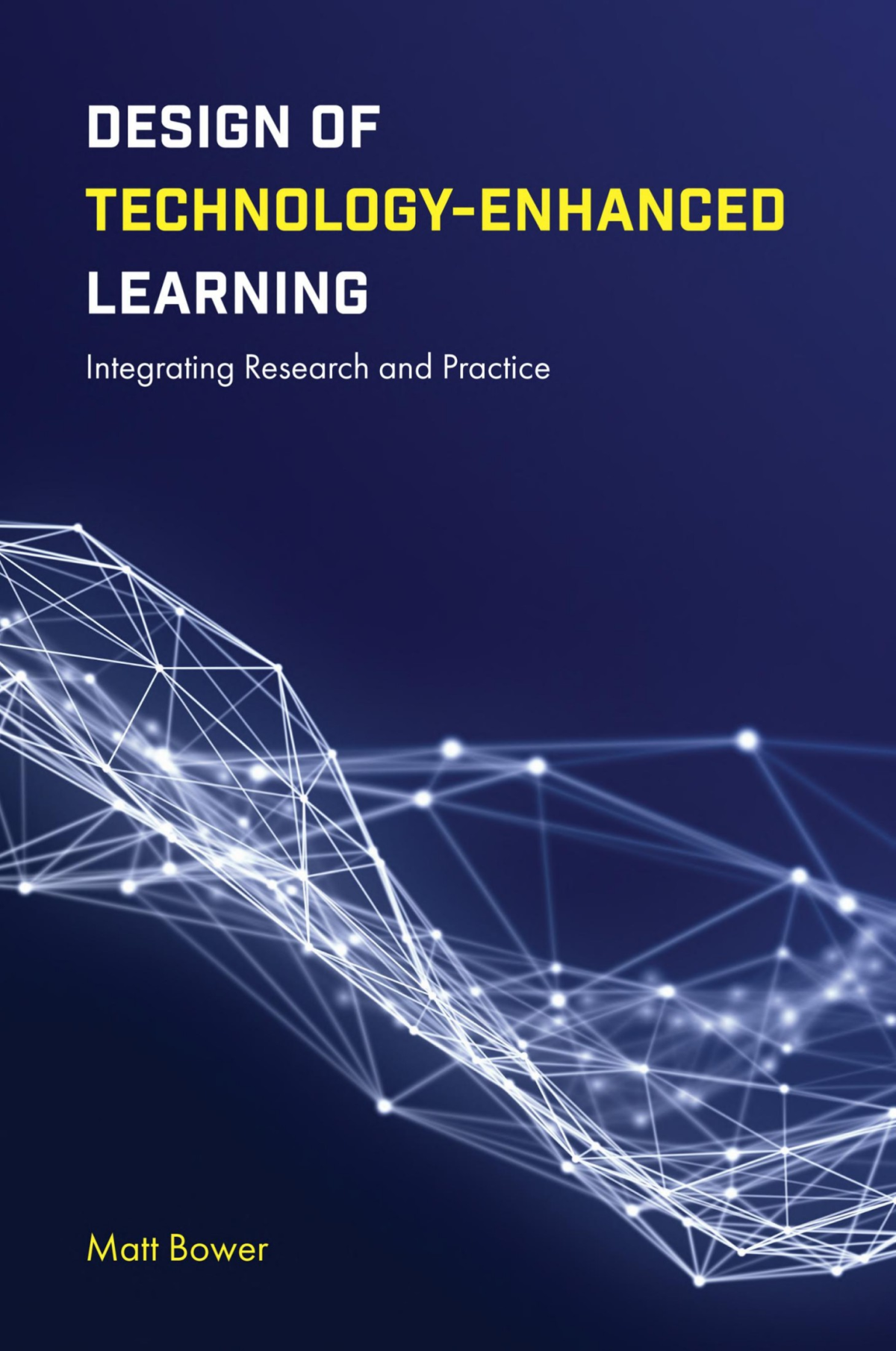 Design Of Technologyenhanced Learning Integrating Research And Practice Matt Bower