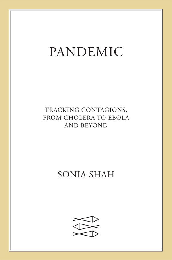 Pandemic Tracking Contagions From Cholera To Ebola And Beyond Sonia Shah