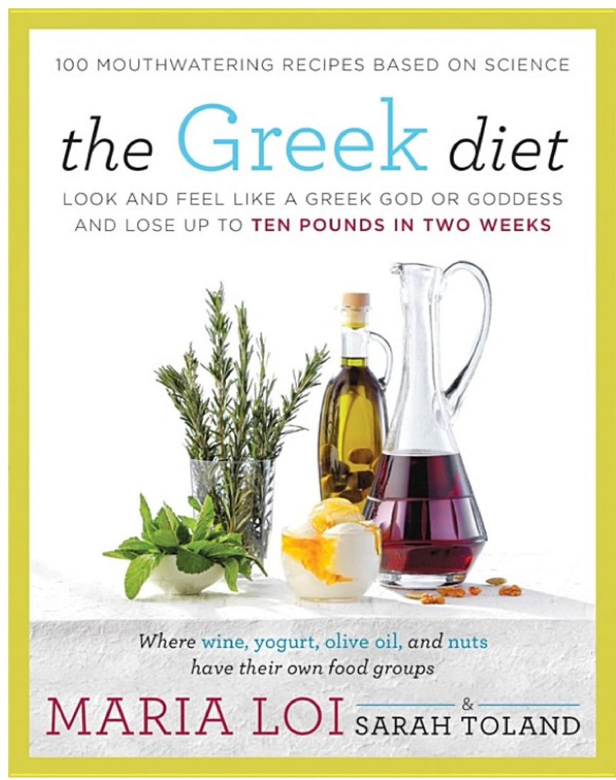 The Greek Diet Look And Feel Like A Greek God Or Goddess And Lose Up To Ten Pounds In Two Weeks Loi