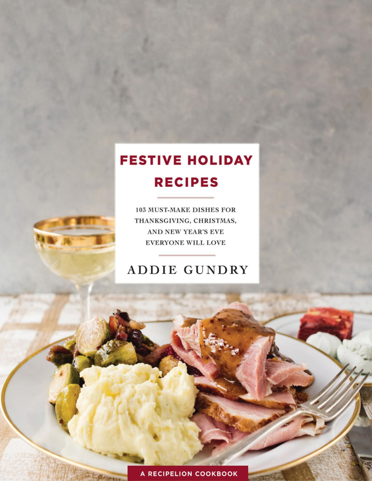 Festive Holiday Recipes Addie Gundry