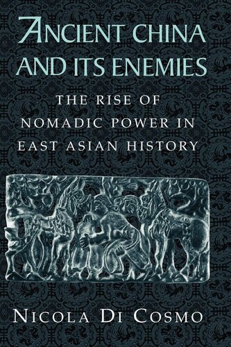 Ancient China And Its Enemies The Rise Of Nomadic Power In East Asian History 2002 Nicola Di Cosmo