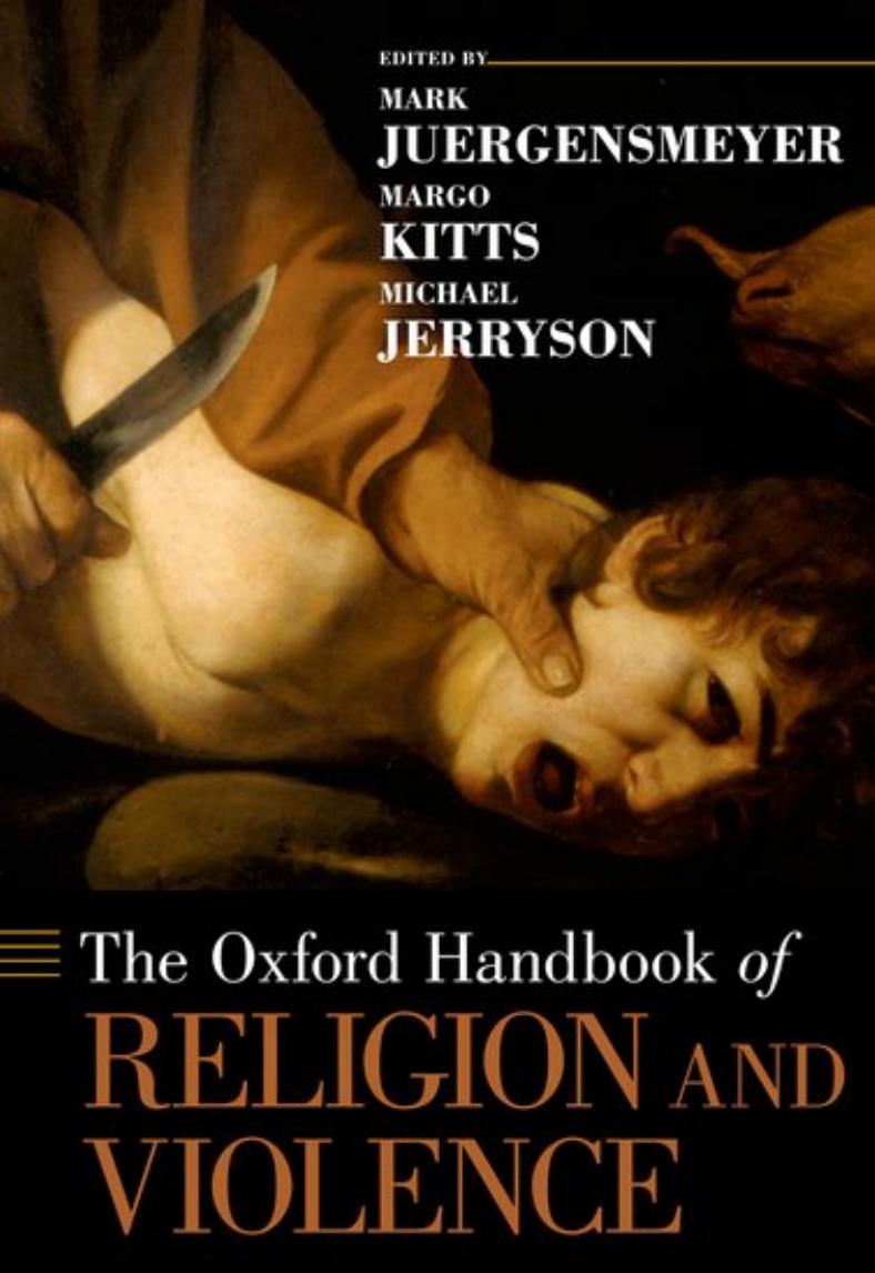 The Oxford Handbook Of Religion And Violence Mark Juergensmeyer Margo Kitts Michael Jerryson