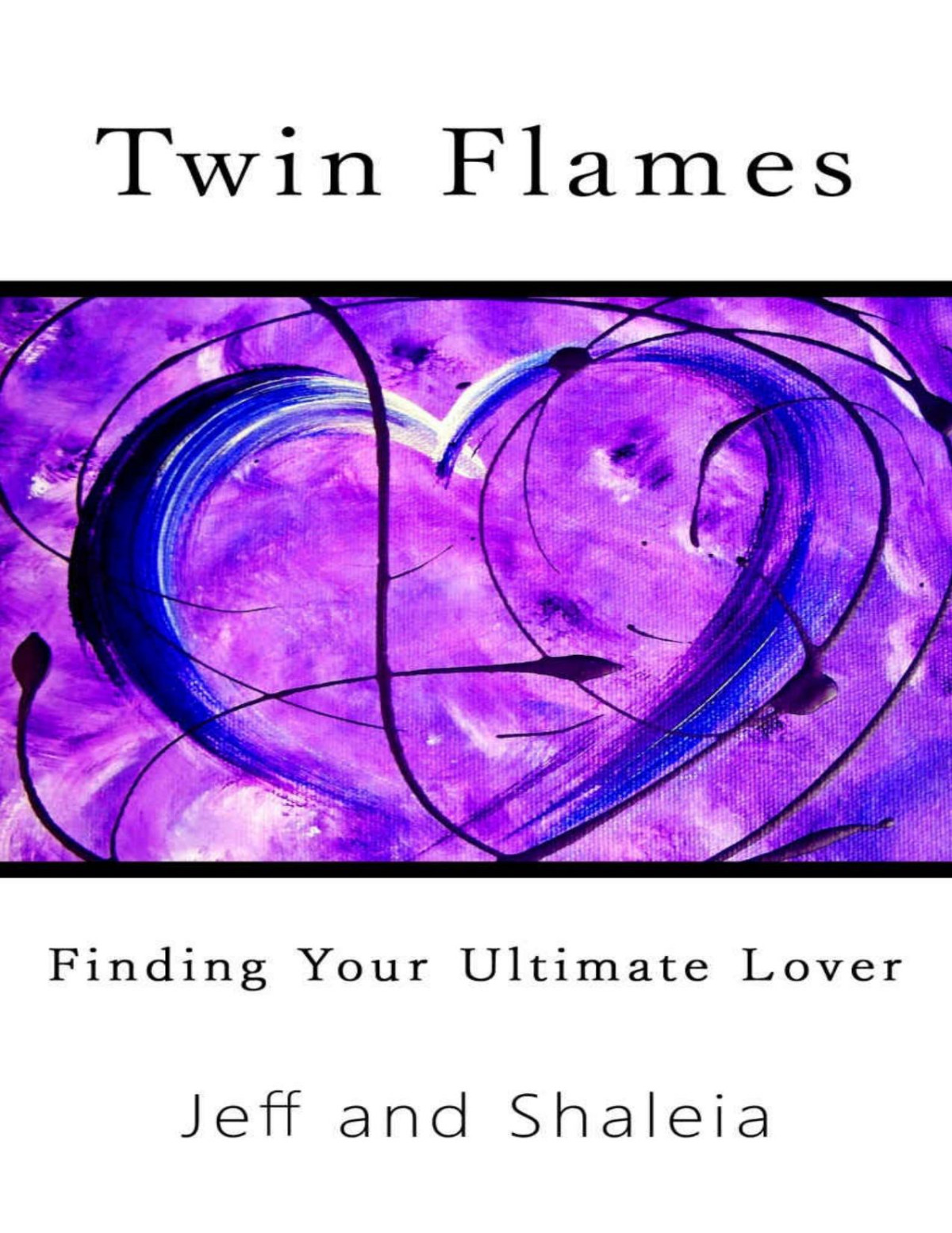 Twin Flames Finding Your Ultimate Lover Jeff Ayan Ayan Jeff