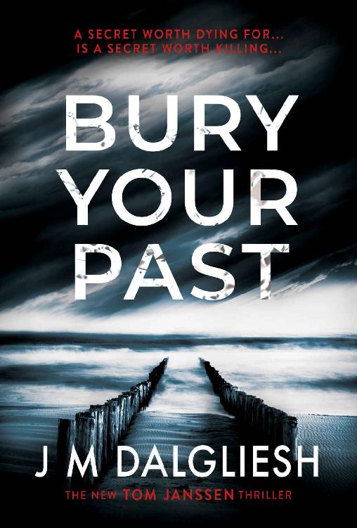 Bury Your Past A Chilling British Detective Crime Thriller The Hidden Norfolk Murder Mystery Series Book 2 J M Dalgliesh