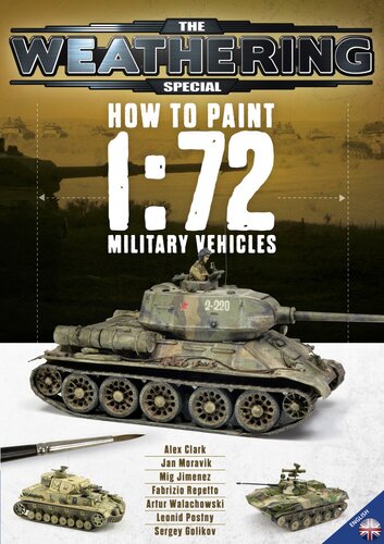 The Weathering Special How To Paint 172 Military Vehicles Editors Of The Weathering Magazine Editors Of The Weathering Magazine