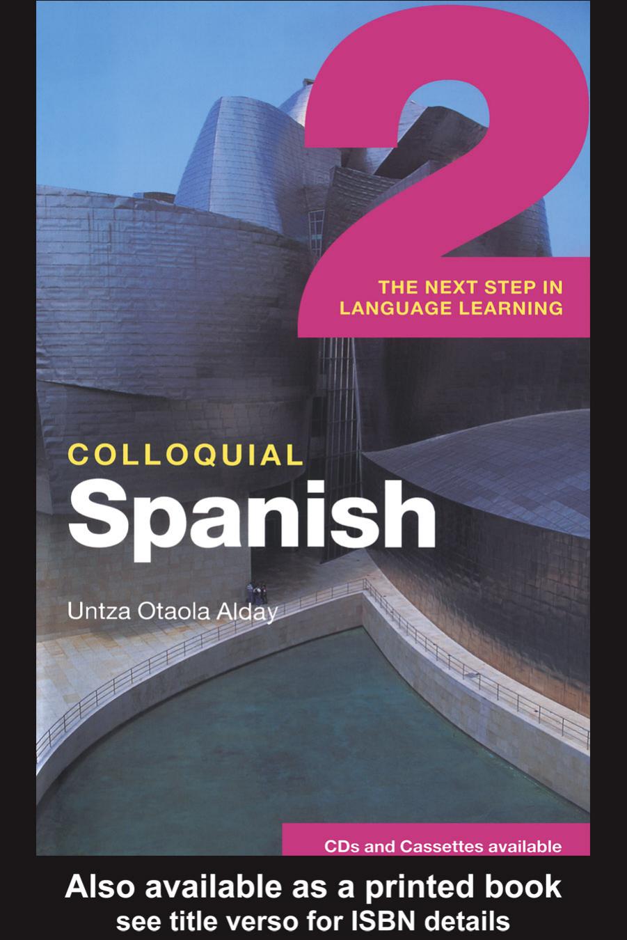 Colloquial Spanish 2 The Next Step In Language Learning 1st Edition Untza Otaola Alday