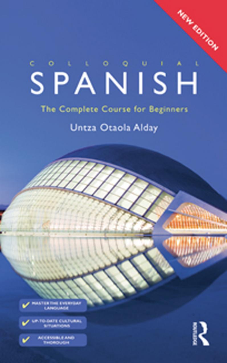 Colloquial Spanish The Complete Course For Beginners 2nd Edition 2nd Edition Untza Otaola Alday