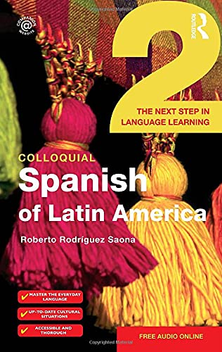 Colloquial Spanish Of Latin America 2 The Next Step In Language Learning 1st Edition Roberto Rodrguezsaona