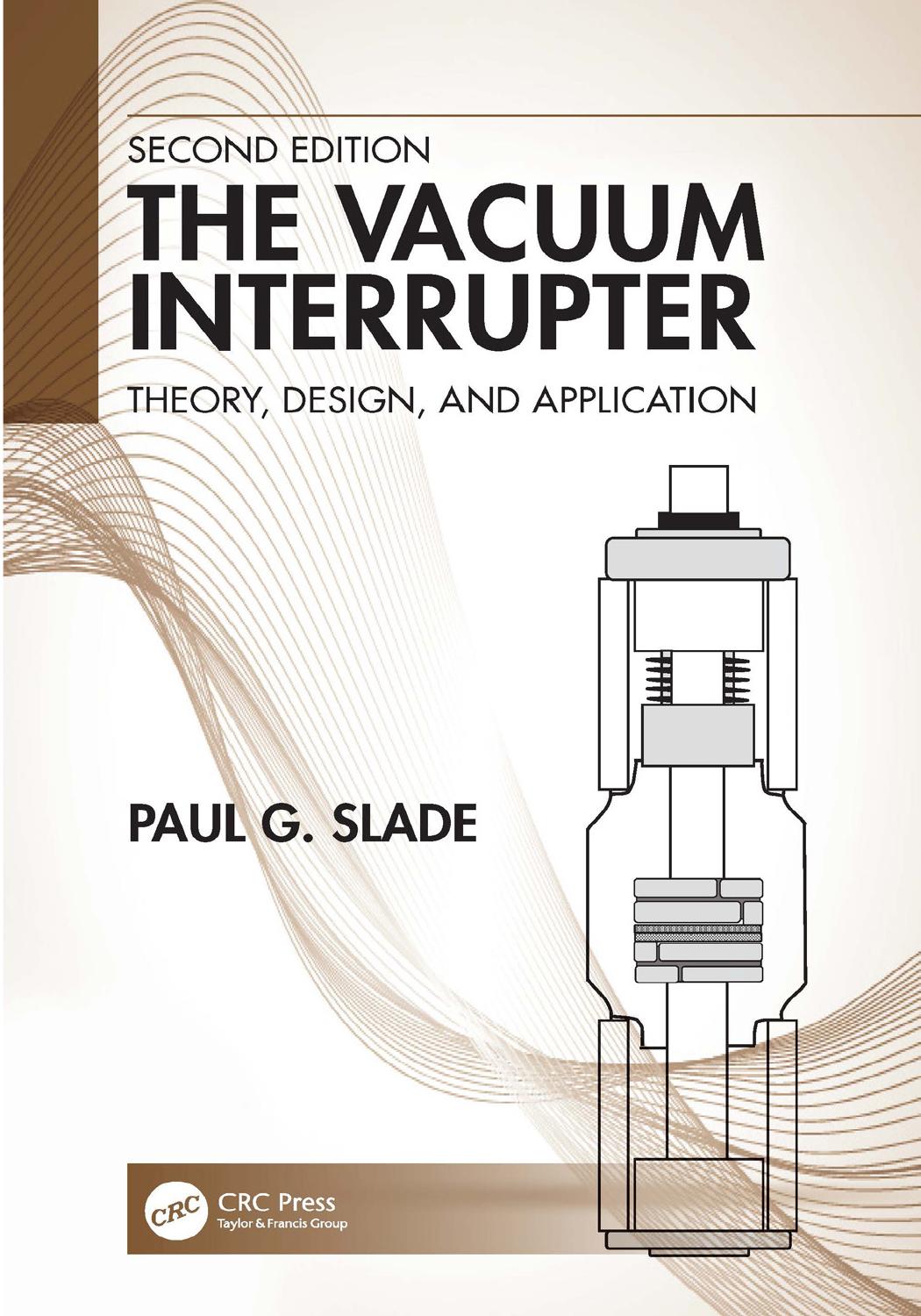 The Vacuum Interrupter Theory Design And Application Second Edition Paul G Slade
