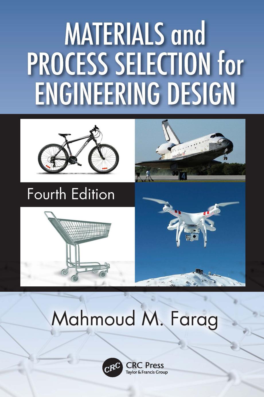 Materials And Process Selection For Engineering Design Fourth Edition Mahmoud M Farag