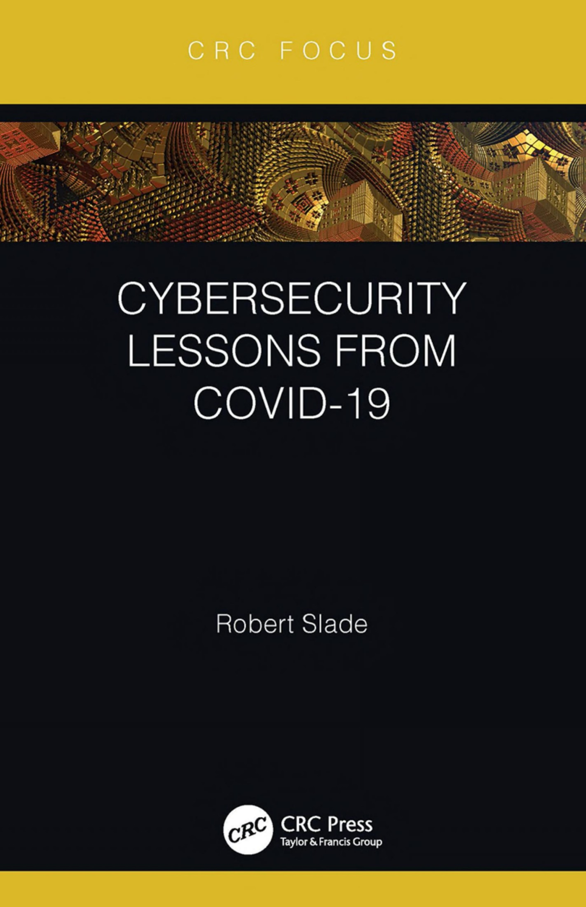 Cybersecurity Lessons From Covid19 Robert Slade