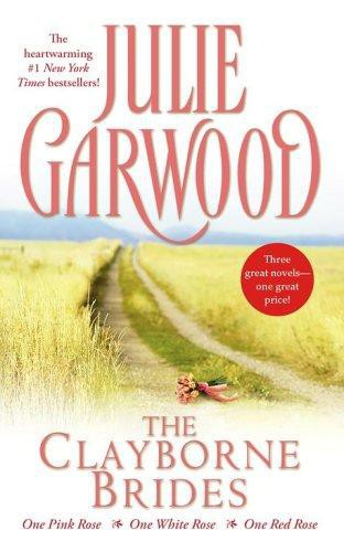 The Clayborne Brides One Pink Rose One White Rose One Red Rose Julie Garwood