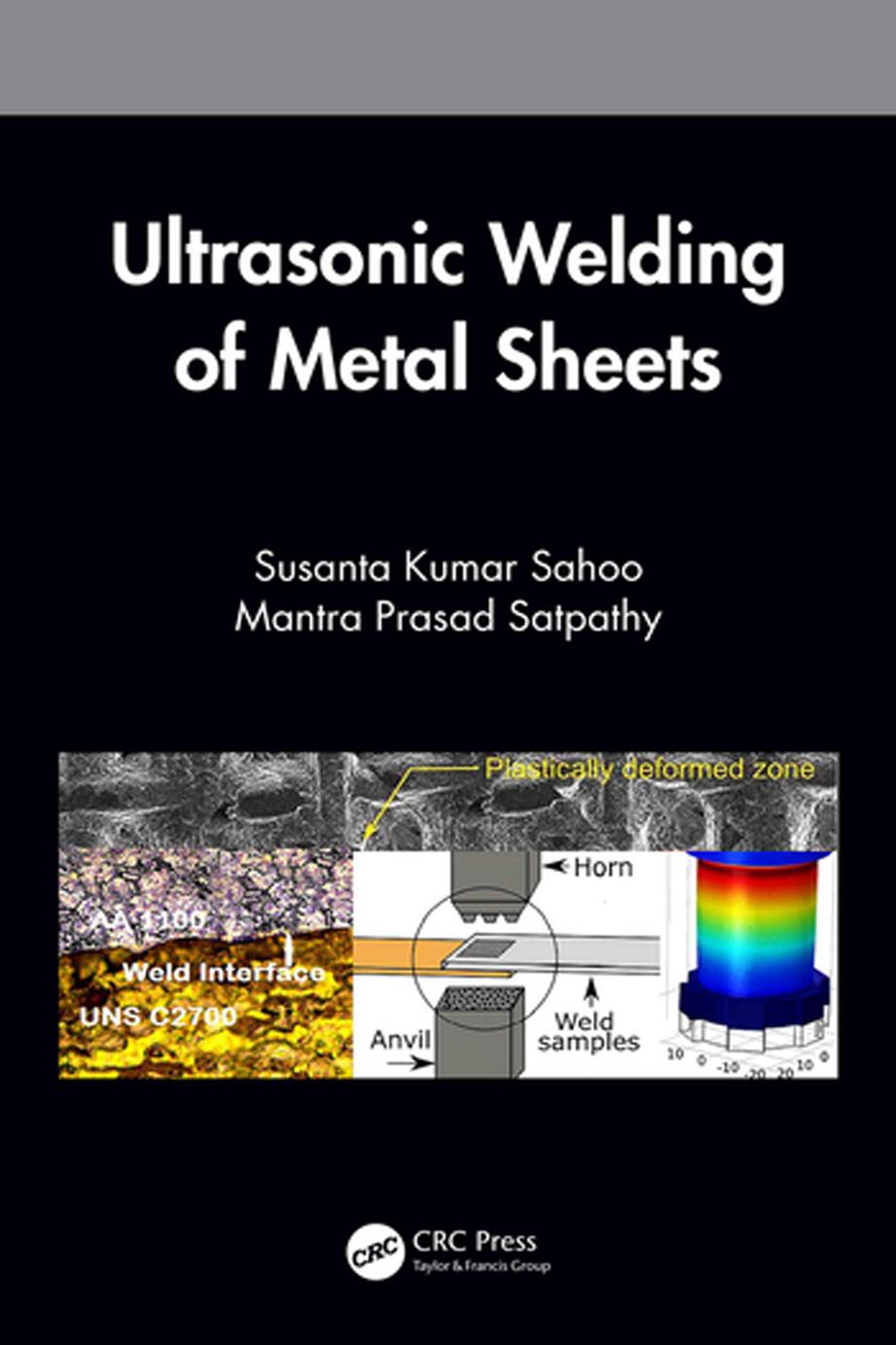 Ultrasonic Welding Of Metal Sheets Susanta Kumar Sahoo Mantra Prasad Satpathy