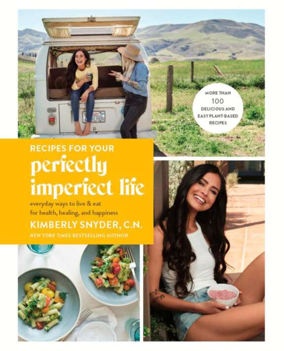 Recipes For Your Perfectly Imperfect Life Kimberly Snyder Cn Snyder