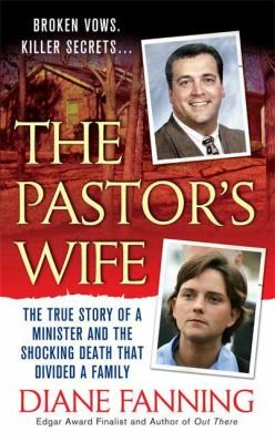 The Pastors Wife The True Story Of A Minister And The Shocking Death That Divided A Family Diane Fanning