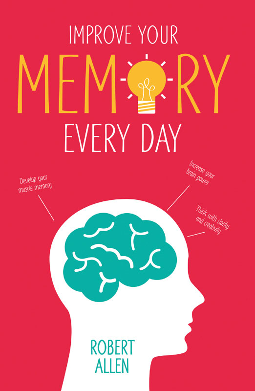 Improve Your Memory Develop Your Memory Muscle Increase Your Brain Power Think With Clarity And Creativity Robert Allen