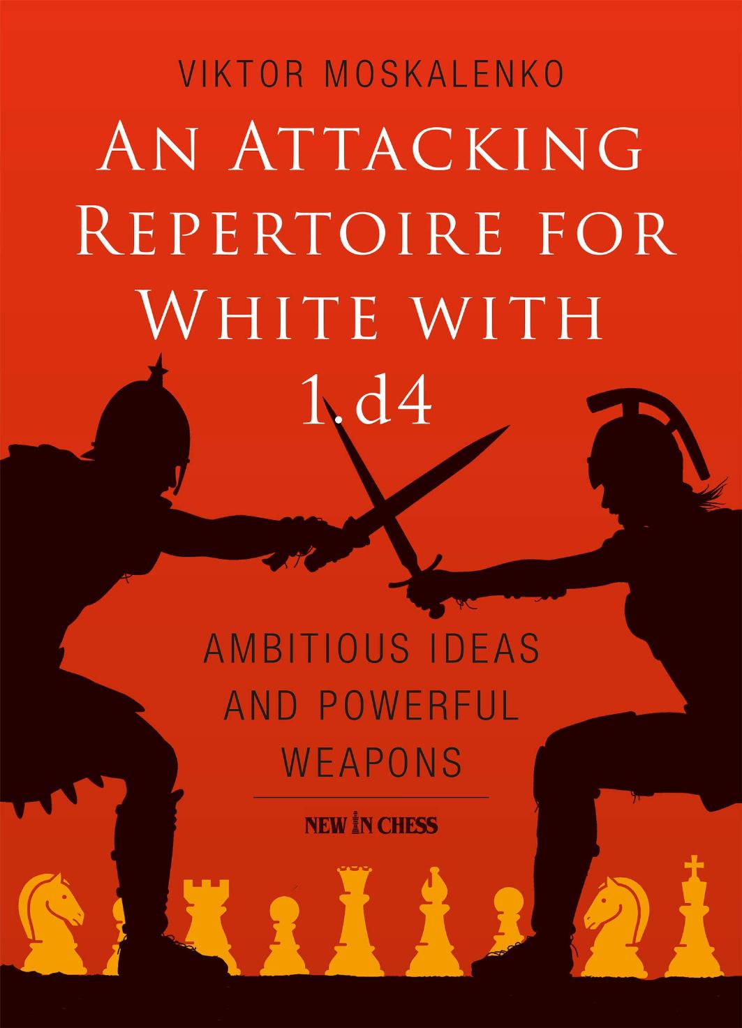 An Attacking Repertoire For White With 1d4 Viktor Moskalenko