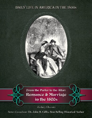 From The Parlor To The Altar Romance And Marriage In The 1800s Zachary Chastain