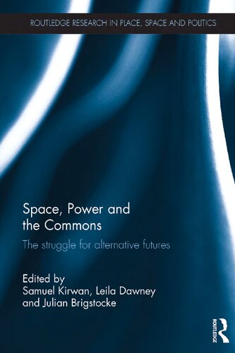 Space Power And The Commons The Struggle For Alternative Futures 1st Edition Samuel Kirwan