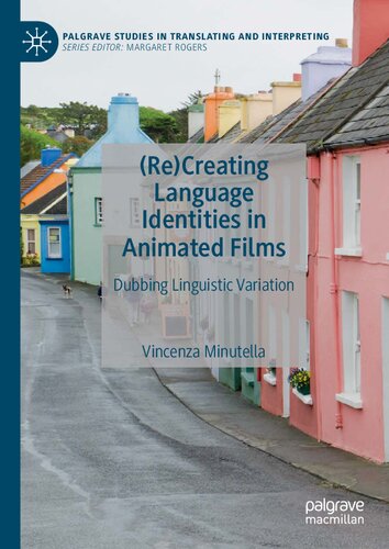 Recreating Language Identities In Animated Films Dubbing Linguistic Variation 1st Edition Vincenza Minutella
