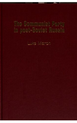 The Communist Party In Postsoviet Russia Luke March