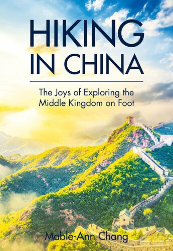 Hiking In China The Joys Of Exploring The Middle Kingdom On Foot Mableann Chang