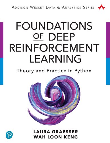 Foundations Of Deep Reinforcement Learning Theory And Practice In Python 1st Edition Laura Graesser