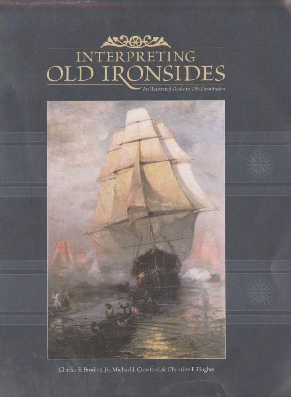 Interpreting Old Ironsides An Illustrated Guide To Uss Constitution Charles E Brodine Michael J Crawford Christine F Hughes