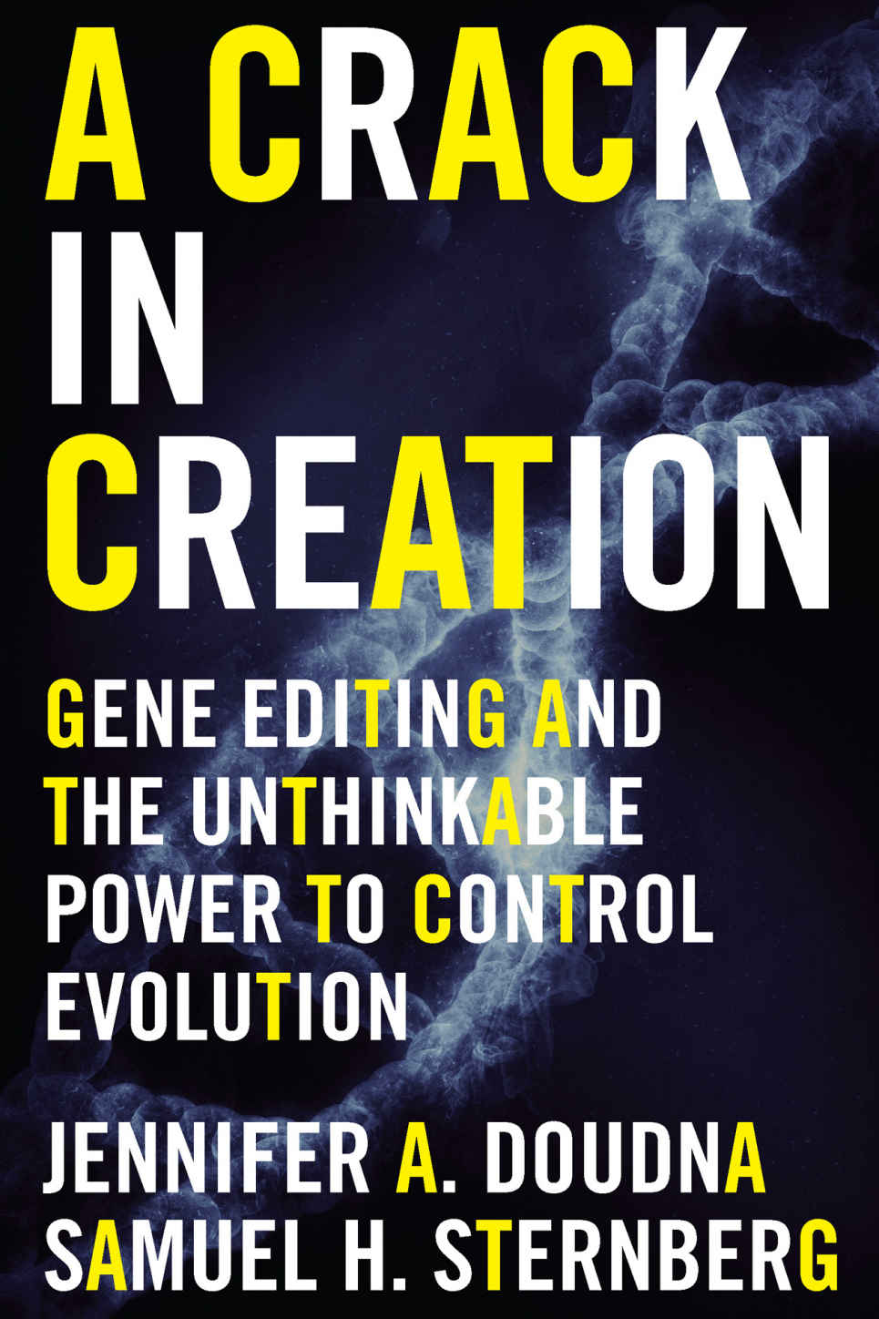 A Crack In Creation Gene Editing And The Unthinkable Power To Control Evolution Jennifer A Doudna Samuel H Sternberg Doudna