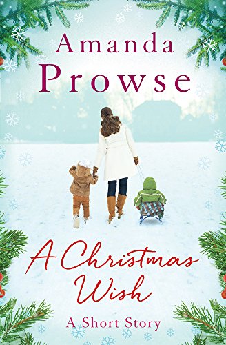 A Christmas Wish An Uplifting Short Story About The Magic Of Children Amanda Prowse Prowse