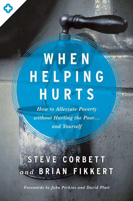 When Helping Hurts Steve Corbett Brian Fikkert Corbett Steve
